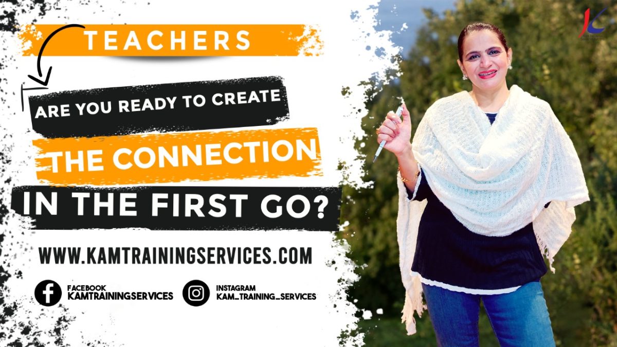 Teachers -Are you ready to create the CONNECTION in the FIRST GO